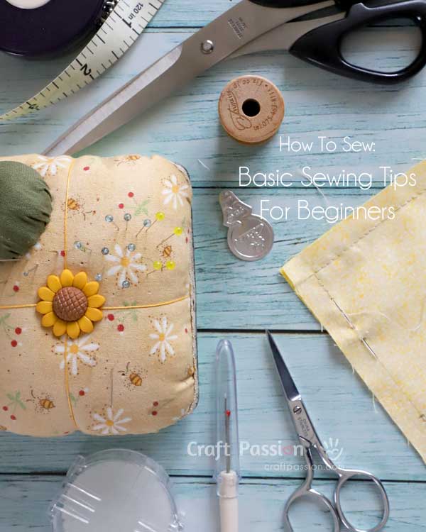 how to hand sew fro beginners, include all the details information about the tools and techniques a beginner should know.